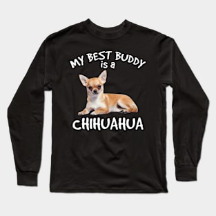 My Best Buddy Is A Chihuahua Long Sleeve T-Shirt